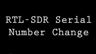 Changing Serial Numbers On A RTL-SDR When Using Multiple Dongles