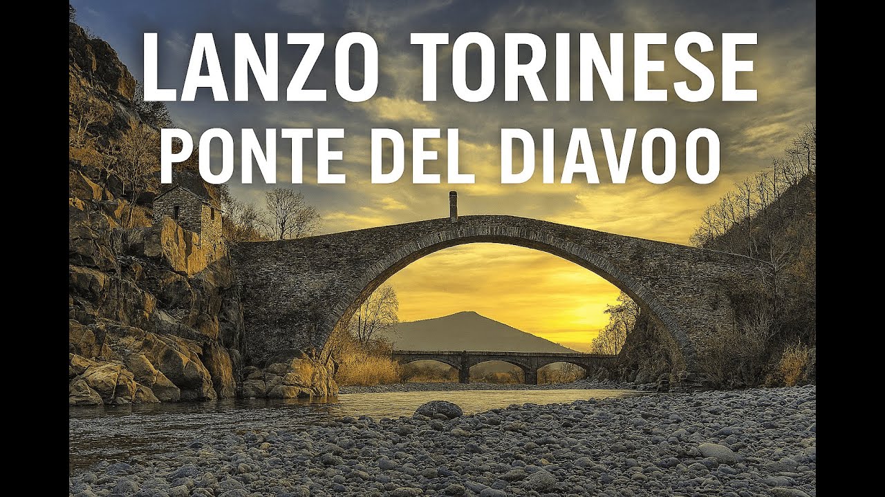 Lanzo Torinese – Ponte del Diavolo 🌉 | Medieval Devil’s Bridge near Turin, Italy