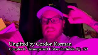 Ungifted by Gordon Korman Chapter 8- Unsurprised Chloe Garfinkle IQ: 159