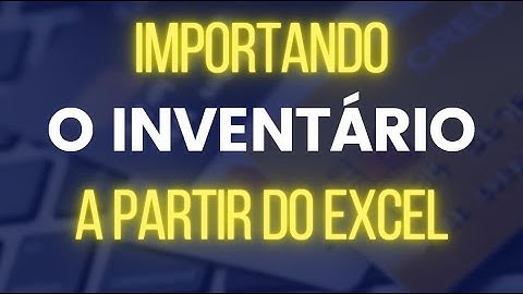 Importando INVENTÁRIO a partir de um relatório em Excel | Sistema Domínio
