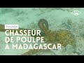 Exclu WEB - chasseur de poulpe à Madagascar - Thalassa (reportage complet)