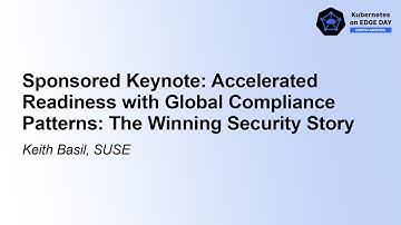 Sponsored Keynote: Accelerated Readiness with Global Compliance Patterns: The Winning... Keith Basil