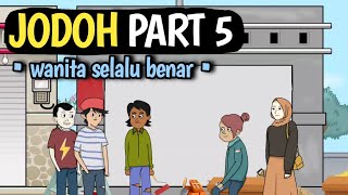 JODOH PART 5 ( Wanita Selalu Benar ) - DRAMA ANIMASI