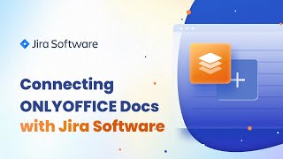 How to integrate ONLYOFFICE Docs and Jira Software