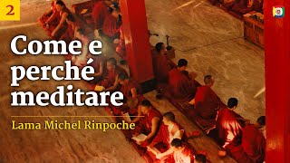 2/4 - La base della meditazione - Come e perché meditare con Lama Michel Rinpoche