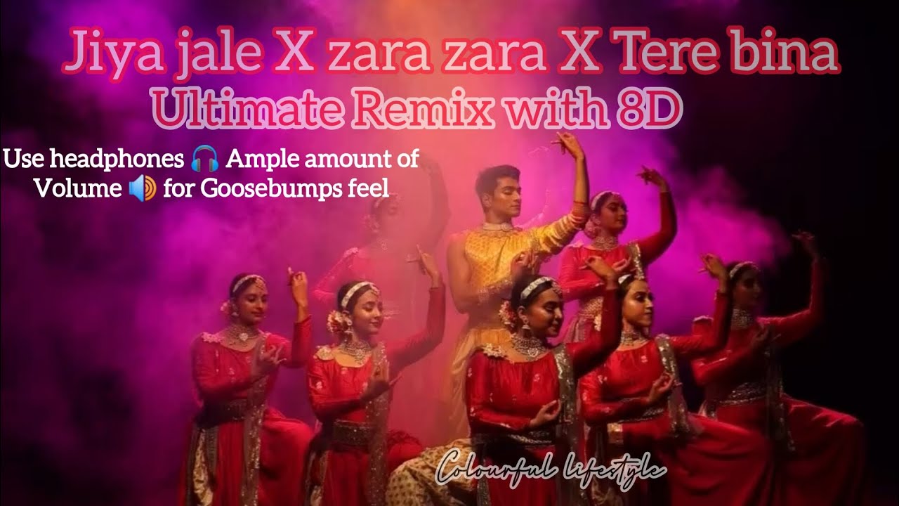 Jiya jale X zara zara X Tere bina ultimate Remix with 8D quality