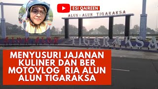 ON TRIP ALUN ALUN TIGARAKSA KAB. TANGERANG || Menyusuri Jajanan Kuliner & Motovlog