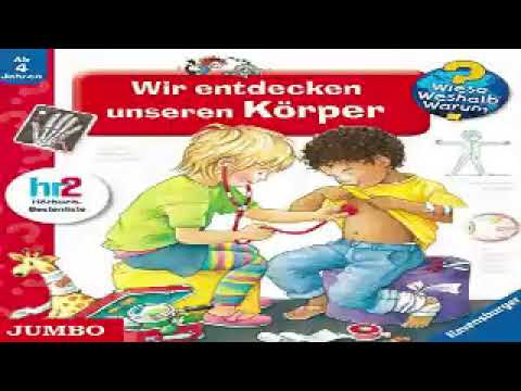 warum? wieso? weshalb? Wir Entdecken Unseren Körper