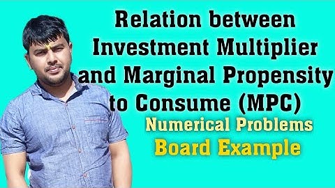 Relation between Investment Multiplier and MPC (Numerical problem -01)