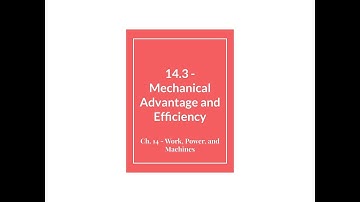 Phys Sci - 14.3 - Mechanical Advantage and Efficiency