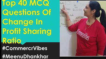 12th Accountancy (Chapter -3) Top 40 MCQs of Change In Profit Sharing Ratio(Partnership Book)