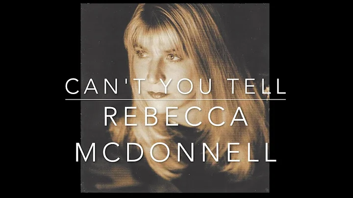 CANT YOU TELL by Rich Gilley, Sung by Rebecca McDo...