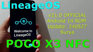 LineageOS v21.0 OFFICIAL for Poco X3 Android 14 ROM Update: 240527