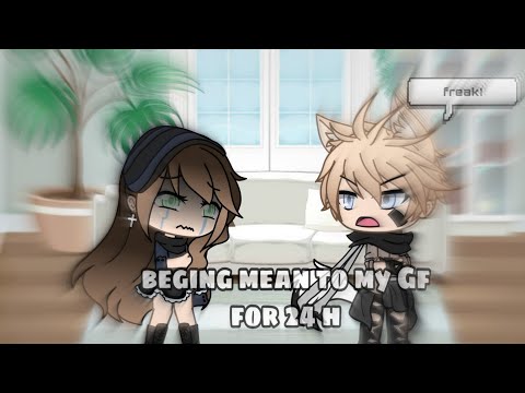 being-mean-to-my-girlfriend-for-24-hours-//-gacha-life-prank