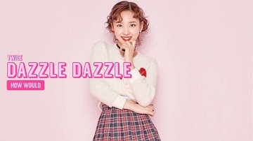 How would TWICE sing WEKI MEKI - DAZZLE DAZZLE