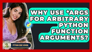 Why Use *args For Arbitrary Python Function Arguments? - Python Code School