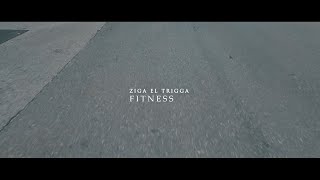 Ziga El Trigga - Fitness