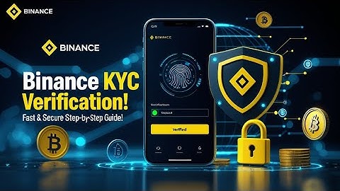 Binance KYC Verification: How to Verify & Secure Your Account Fast