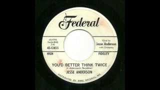 Jesse Anderson - Youd Better Think Twice Federal