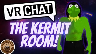 VRCHAT - THE KERMIT ROOM