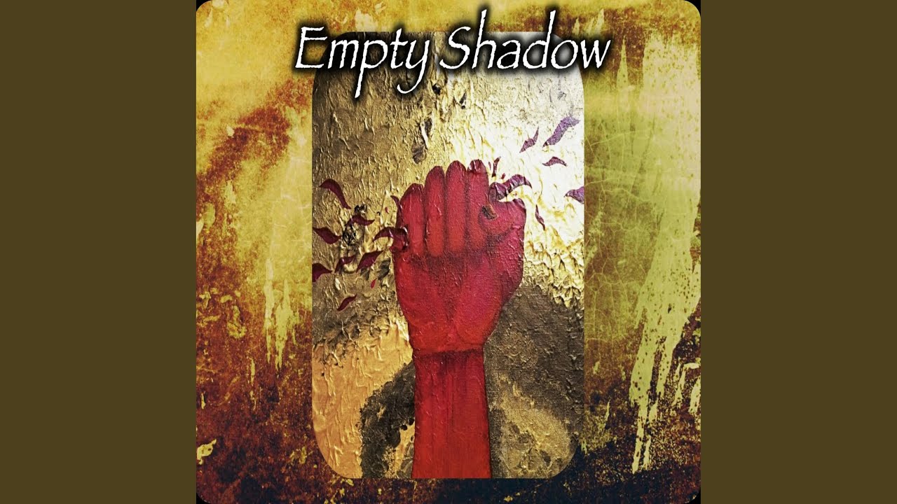 Regardez Empty Shadow sur YouTube Regardez Empty Shadow sur YouTube