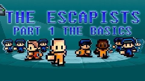 THE ESCAPISTS BASICS AND TUTORIAL - PART 1