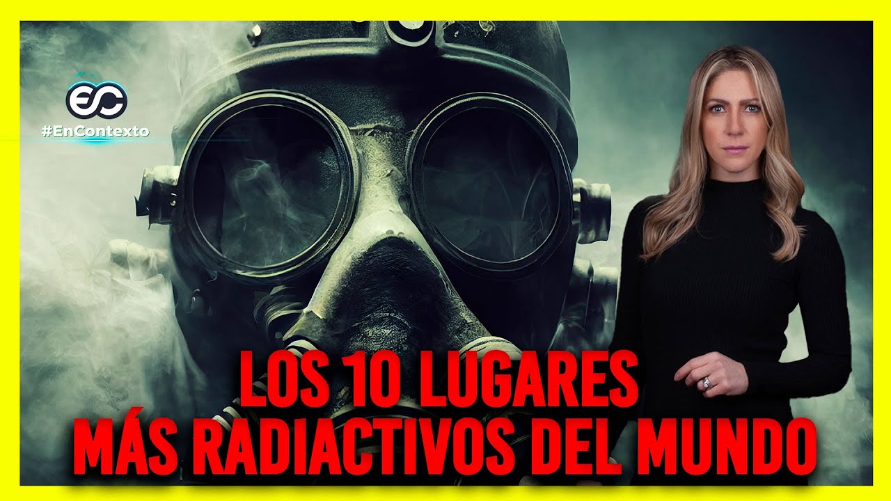 Pais Radioactivo Los 10 lugares más radiactivos del mundo - YouTube
