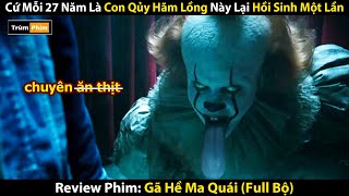 Review Phim: Cứ Mỗi 27 Năm Là Con Qủy Hãm Lồng Này Lại Hồi Sinh Một Lần | Gã Hề Ma Quái (Full)