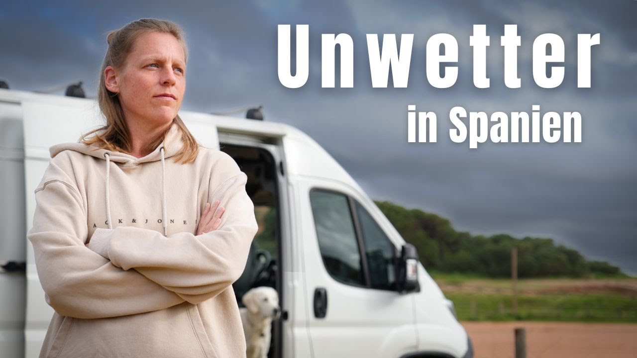 UNWETTER in SPANIEN 😱I Und wir MITTENDRIN I Flucht ins Landesinnere I Vanlife Spanien I #106