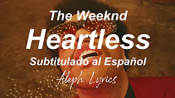 The Weeknd - Heartless | Subtitulado al Español | Aleph Lyrics
