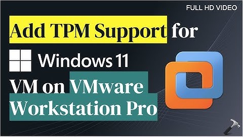 Add TPM Support for Windows 11 VM on VMware Workstation Pro