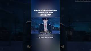 A Condition Called Love Top Romance Anime of 2024 spring #aconditioncalledlove #animetrend #shorts