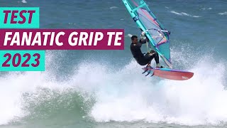 Test planche de windsurf :  Fanatic Grip TE 2023