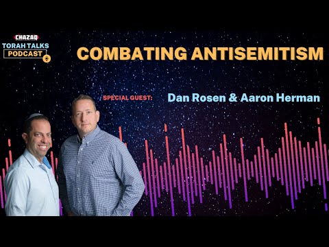 CHAZAQ's Torah Talks #194 Dan Rosen & Aaron Herman - Combating ...