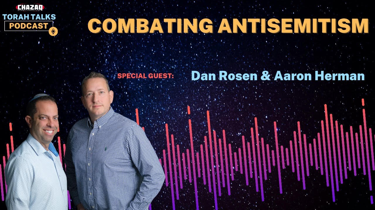 CHAZAQ's Torah Talks #194 Dan Rosen & Aaron Herman - Combating Antisemitism