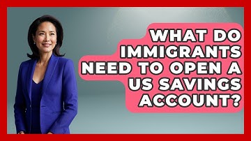 What Do Immigrants Need To Open A US Savings Account? - Middle East Migraters