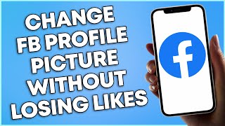 How To Change Facebook Profile Picture Without Losing Likes