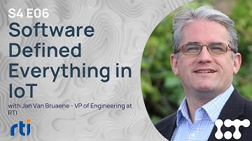Software Defined Everything in IoT | Jan Van Bruaene - VP Engineering at RTI | The IoT Podcast