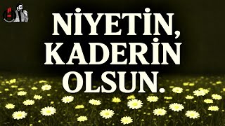 Ne güzel bir duâ; &quot;Niyetin, kaderin olsun..&quot; Güzel  🌹 Özlü  🌹 Anlamlı  🌹 Sözler...!