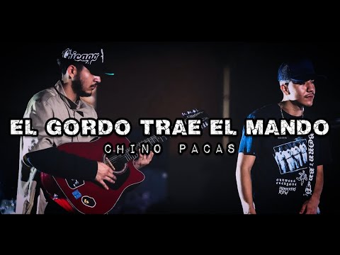 El Gordo Trae El Mando – Chino Pacas [LETRA]