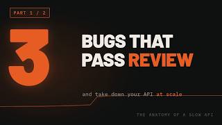 The Anatomy of a Slow API (Part 1/2): 3 Bugs That Pass Code Review
