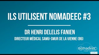 Ils Utilisent Nomadeec #3: Dr Henri DELELIS Directeur médical SAMU  86