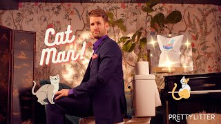 Pretty Litter presents: Cat Man