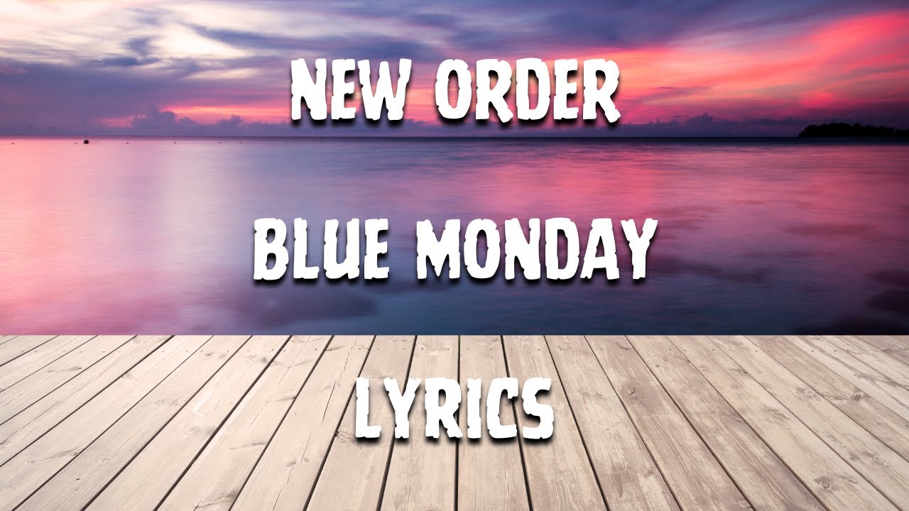 New Order - Blue Monday (Song Lyrics) New Order - Blue Monday (Song Lyrics)