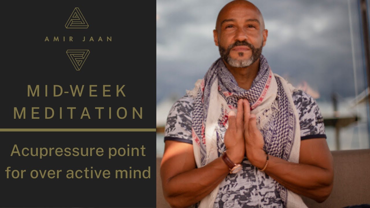 midweek-meditation-acupressure-point-for-over-active-mind-amir-jaan