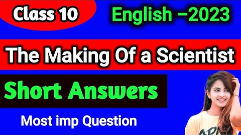 The making of a scientist Short Answers Type Questions 2023 |Short Answers The making of a scientist