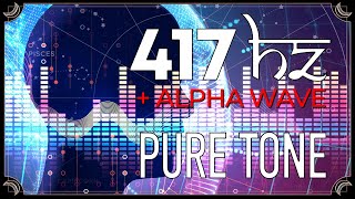 417 Hz Pure Tone + ALPHA Wave | UNDOING SITUATIONS | Solfeggio Frequency | Binaural Beats
