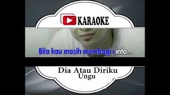 Lagu Karaoke UNGU - DIA ATAU DIRIKU (POP INDONESIA) | Official Karaoke Musik Video  - Durasi: 3:32. 
