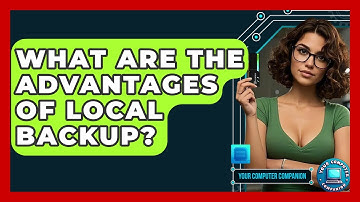 What Are The Advantages Of Local Backup? - Your Computer Companion