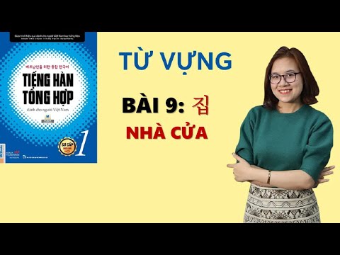 Video Tiếng Hàn Tổng Hợp Sơ Cấp 1 - Từ Vựng BÀI 9 : 집 NHÀ... - youtube